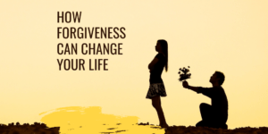 Forgiveness Can Change Your Life